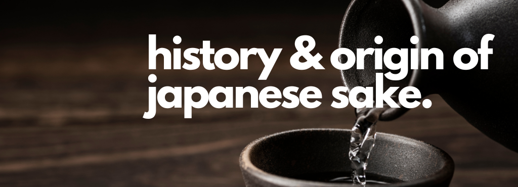 History and Origin of Japanese Sake