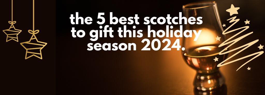 The 5 Best Scotches to Gift This Holiday Season 2024