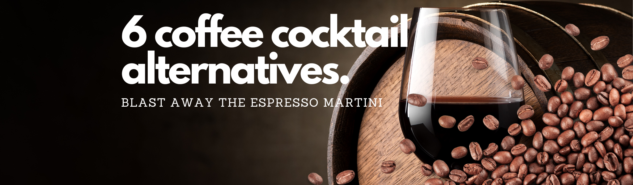 6 Coffee Cocktails That Leave the Espresso Martini Behind 6 Coffee Cocktails That Leave the Espresso Martini Behind
