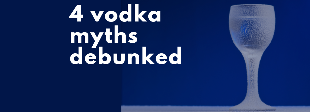 4 Vodka Myths Debunked