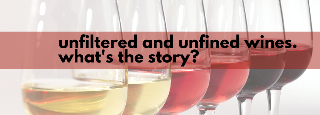 What's the difference between unfiltered and unfined wines?