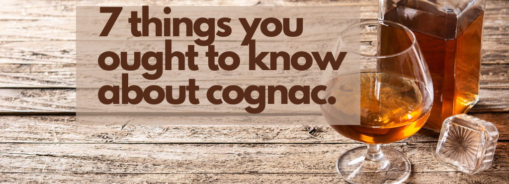 7 Things You Ought to Know About Cognac