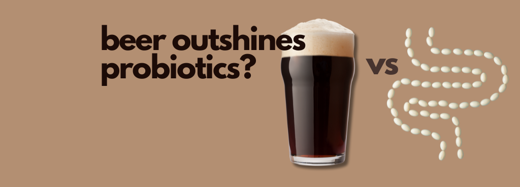 Cheers to Wellness: Could Beer's Goodness Outshine Probiotics?