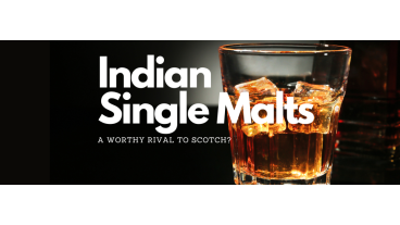 Indian Single Malts: A Worthy Rival to Scotch?