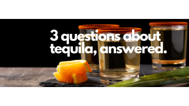 3 Questions about Tequila, answered