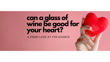 Can a Glass of Wine Be Good for Your Heart?
