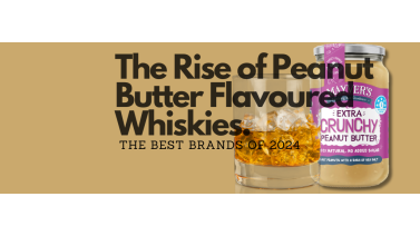 The Rise of Peanut Butter Flavoured Whiskies: The Best Brands of 2024 The Rise of Peanut Butter Flavoured Whiskies: The Best Brands of 2024