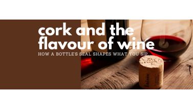 Cork and the Flavour of Wine Cork and the Flavour of Wine