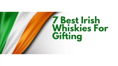 7 Best Irish Whiskies For Gifting