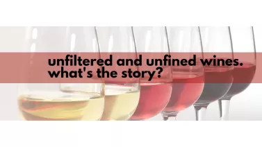 What's the difference between unfiltered and unfined wines?