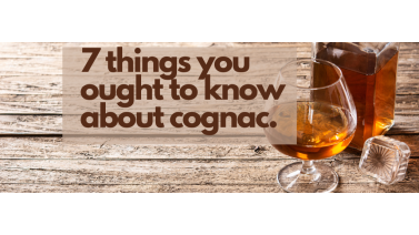 7 Things You Ought to Know About Cognac